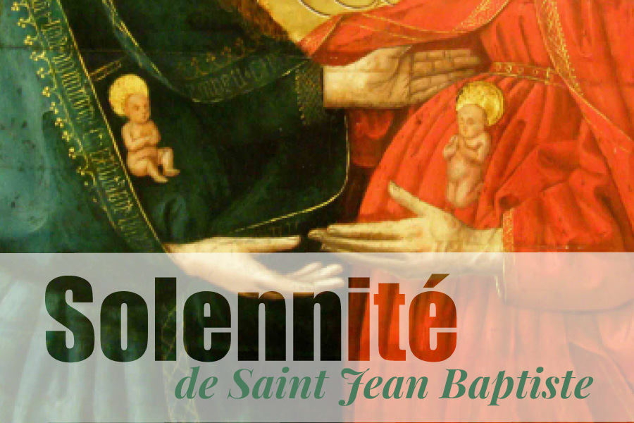 23 & 24 juin : Solennité de Saint Jean-Baptiste