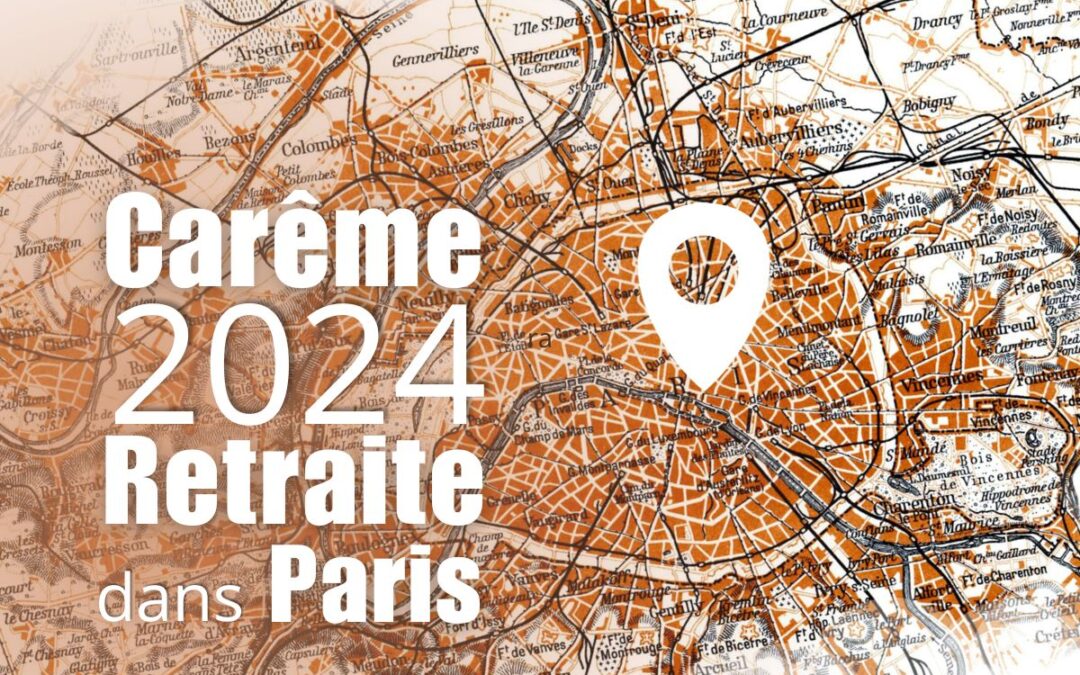 A partir du 2 mars 2024 – Retraite de Carême dans Paris, Paris, Fraternités Monastiques de Jérusalem
